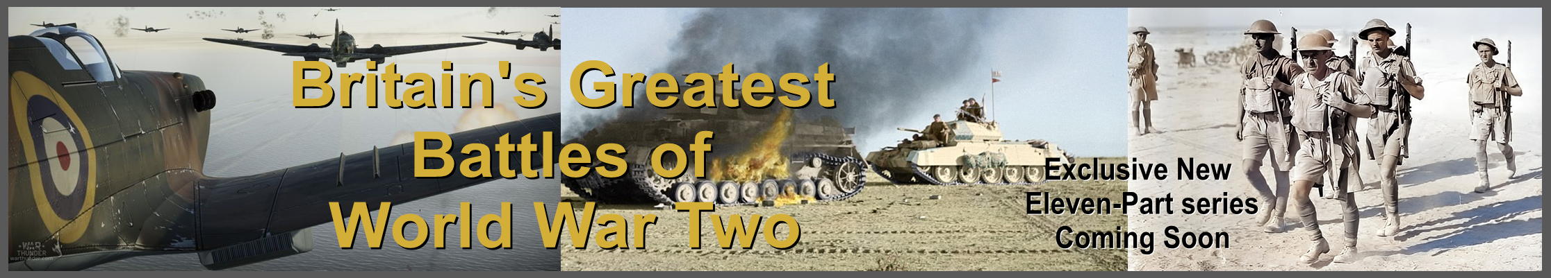 Britain's Greatest Battles of World Wart Two - new exclusive eleven-part series